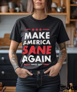 Nikki Haley Make America Sane Again Haley 2024 Shirt