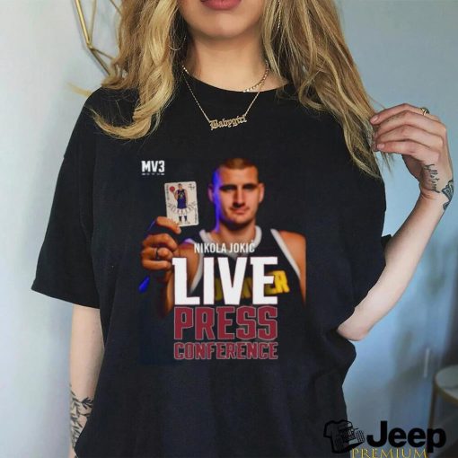 Nikola Jokic MV3 Live Press Conference Shirt