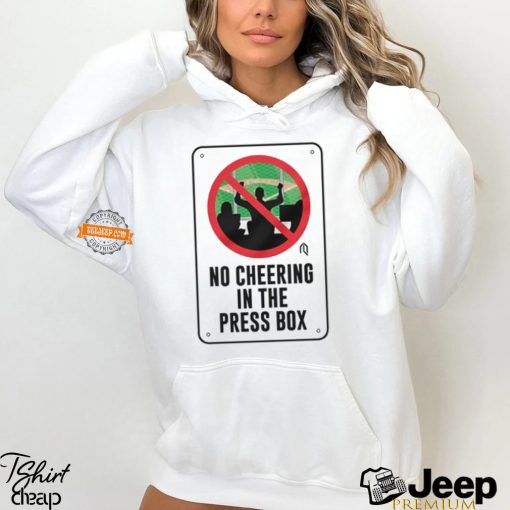 No Cheering In The Press Box T Shirt