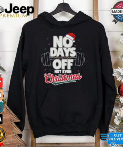No Days Off Not Even Christmas 2024 Shirt