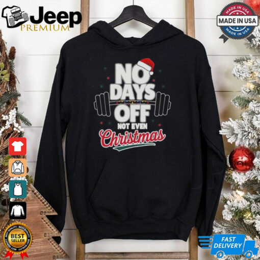 No Days Off Not Even Christmas 2024 Shirt