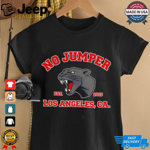 No Jumper Los Angeles CA est 2015 shirt