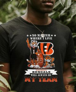 No Matter Where I Live Cincinnati Bengals Will Alway Be My Team Classic Tee Shirt