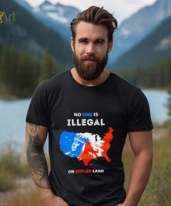 No One Is Illegal On Stolen Land Shirt