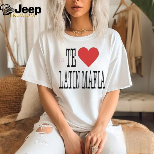 No Te Amo Latin Mafia Shirt