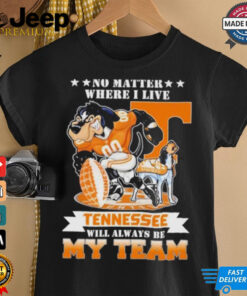 No matter where I live Tennessee Volunteers will always be my team perfect season shirt
