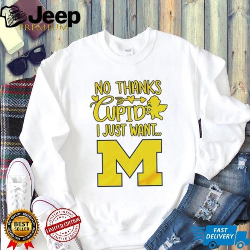 No thanks Cupid I just want Michigan Wolverines shirt