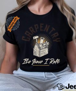 Official Carpentry its how I roll carpenter T shirt