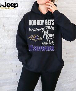 Nobody Gets Between Mom And Her Baltimore Ravens 2024 T Shirts