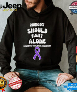 Nobody should fight alone Domestic Violence Awarness shirt