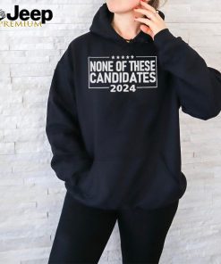 None Of These Candidates 2024 Nikki Haley Nevada Biden Trump Shirt