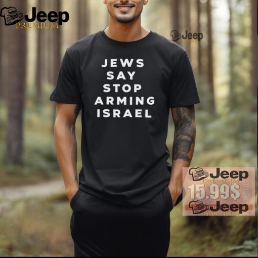 Not In Our Name Jews Say Stop Arming Israel Shirt