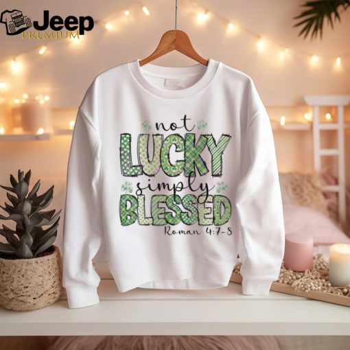 Not Lucky Simply Blessed Roman shirt