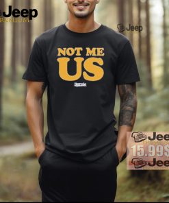 Not Me, Us Bernie T Shirts