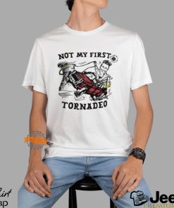 Not My First Tornado Shirt