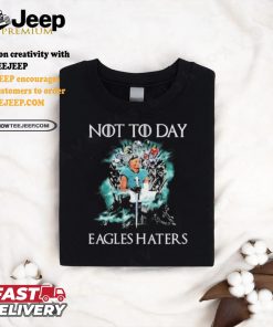 Not Today Eagles Haters Halloween Shirt