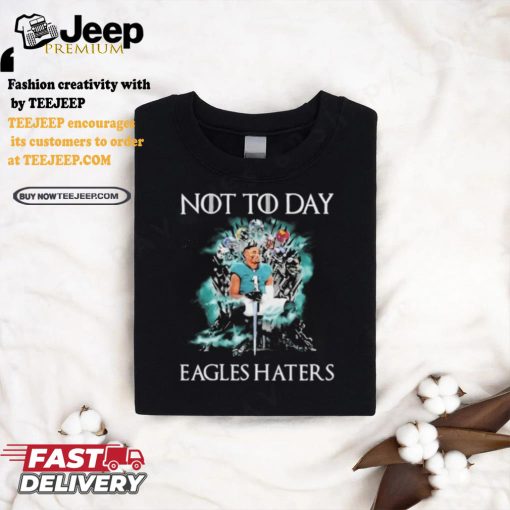 Not Today Eagles Haters Halloween Shirt