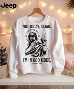 Not Today Satan I’m In God Mode t shirt