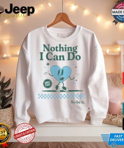 Nothing I Can Do Simple Stuff So Be It Limited Shirt