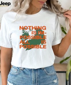 Nothing Is Im Possible All Is Possible Lions shirt