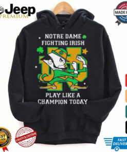 Notre Dame Fighting Irish Play Like A Champion Today shirt