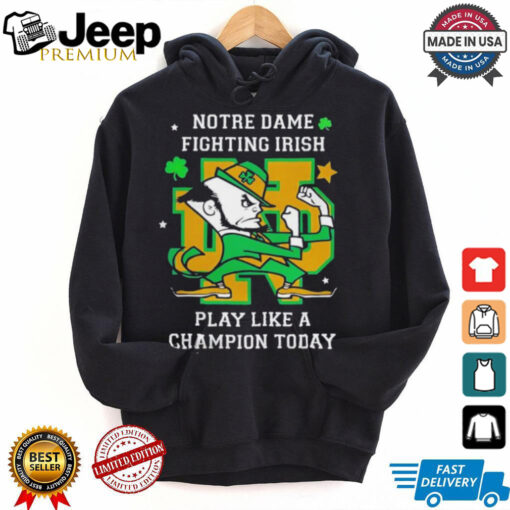 Notre Dame Fighting Irish Play Like A Champion Today shirt