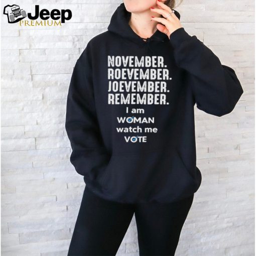 November roevember joevember remember I am woman watch me vote shirt