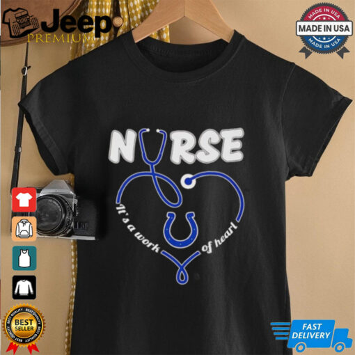 Nurse it’s a work of heart Indianapolis Colts shirt