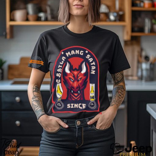 O Batla Mang Satan Since 2024 Shirt