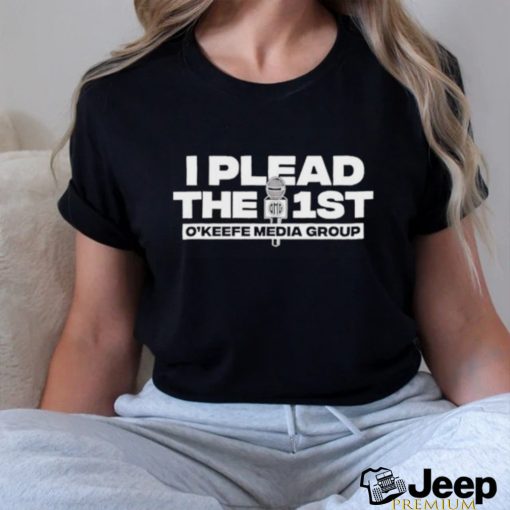 O’Keefe Media Group I Plead The 1St Shirt