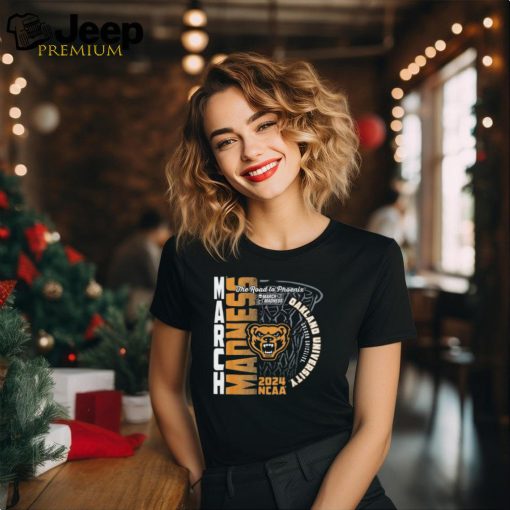 Oakland Golden Grizzlies March Madness 2024 Basketball the road to Phoenix shirt