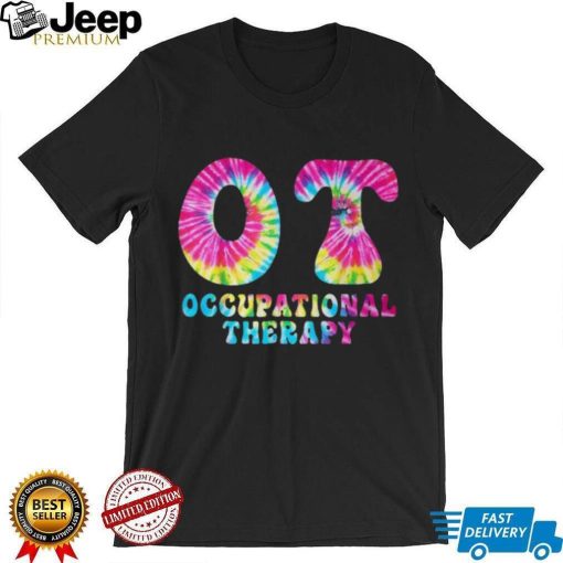 Occupational Therapy Ot Month Therapist Tie Dye T Shirt