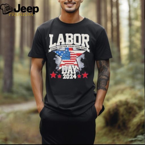 Official 2024 labor day thank you for your hard work T shirt