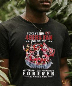 Official 49ers Forever A SF 49ers Fan Win Or Lose Shirt