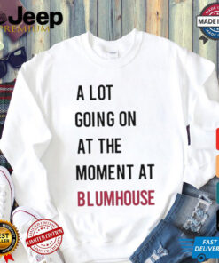 Official A Lot Going On At The Moment At Blumhouse Shirt