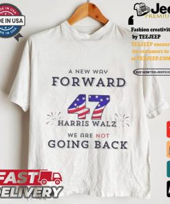 Official A New Way Forward We’re Not Going Back 47 Kamala Harris Walz 2024 T Shirt