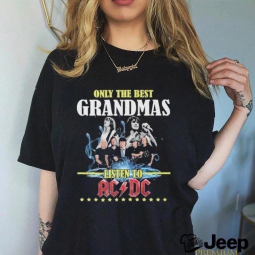 Official ACDC Only Best Grandmas Listen To ACDC Fan T Shirt