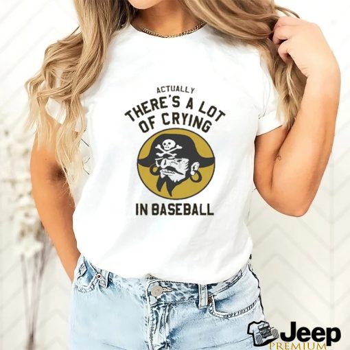 Official Actually There’s A Lot Of Crying In Baseball T shirt