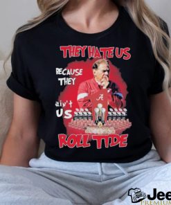 Official Alabama Crimson Tide Nick Saban They Hate Us Cause They Ain’t Us Roll Tide T Shirt