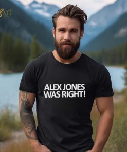 Official Alex Jones Was Right shirt