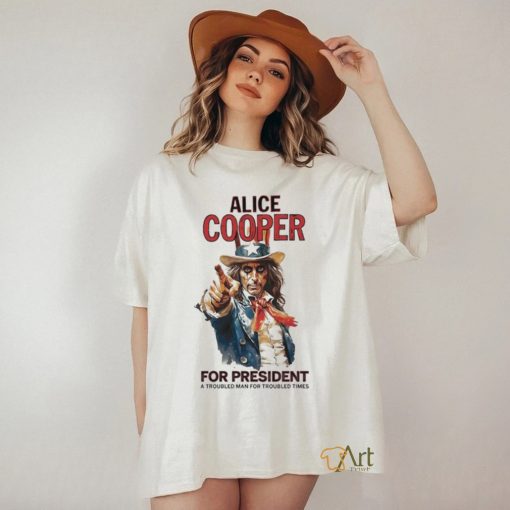 Official Alice cooper for president a troubled man for troubled times shirt