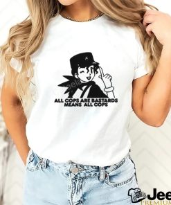 Official All Cops Are Bastards Means All Cops Crewneck shirt