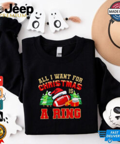 Official All I Want For Christmas Is A Ring 2024 Football t shirt