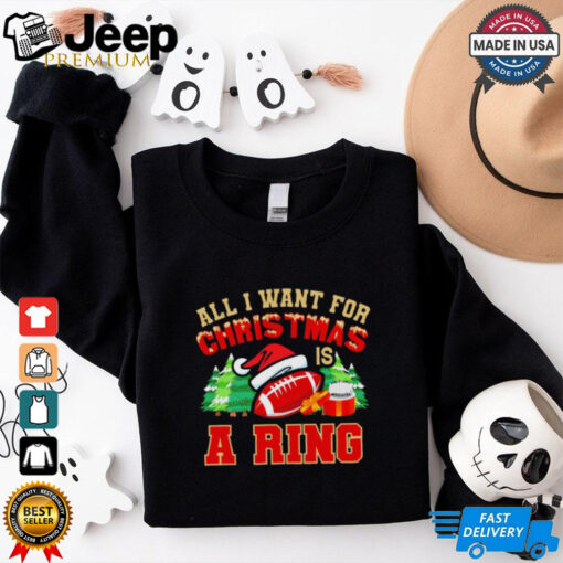 Official All I Want For Christmas Is A Ring 2024 Football t shirt