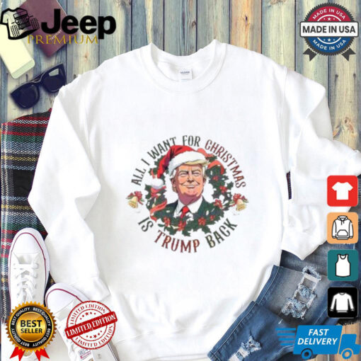 Official All I Want For Christmas Is Trump Back 2024 shirt