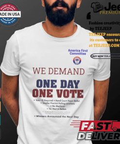 Official America First Committee We Demand One Day One Vote Winners Announced the Next Day t shirt