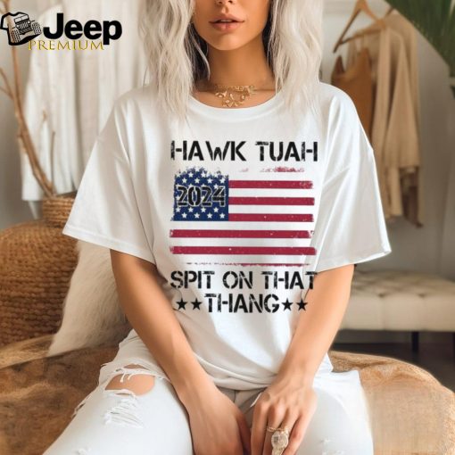 Official American Flag Hawk Tuah 24 Spit On That Thang T shirt