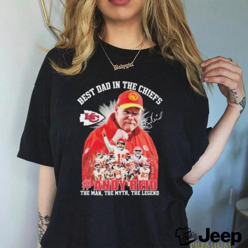 Official Andy Reid Best Dad In The Chiefs The Man The Myth The Legend Signature Shirt