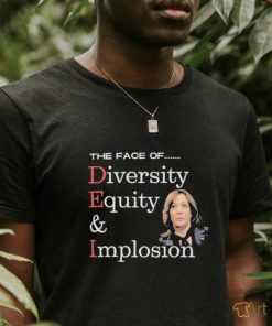 Official Anti Kamala Harris The Face Of Dei Hire Diversity Equity & Implosion T shirt