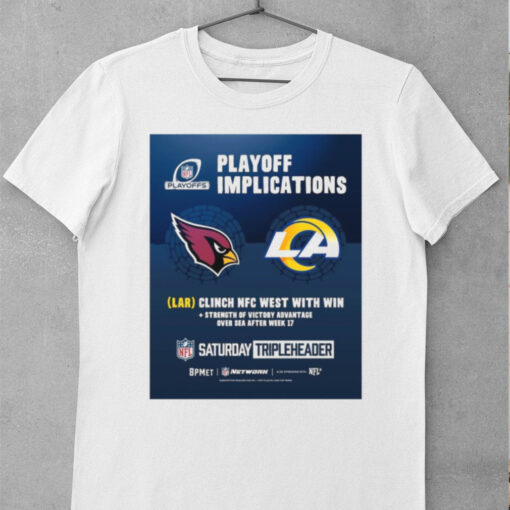 Official Arizona Cardinals Vs Los Angeles Rams NFL Playoff Implications LAR Clinch NFC West With Win Poster t shirt